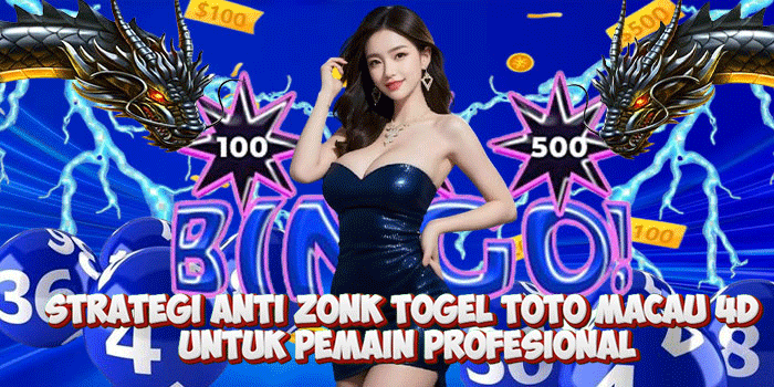 Strategi Anti Zonk Togel Toto Macau 4D Untuk Pemain Profesional