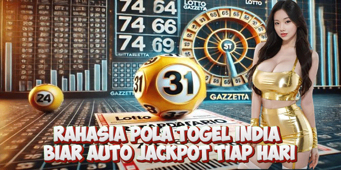 Rahasia Pola Togel India Biar Auto Jackpot Tiap Hari