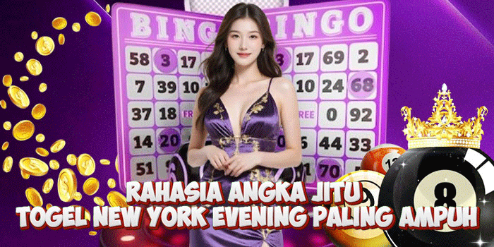 Rahasia Angka Jitu Togel New York Evening Paling Ampuh
