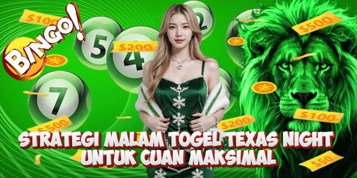 Strategi Malam Togel Texas Night Untuk Cuan Maksimal