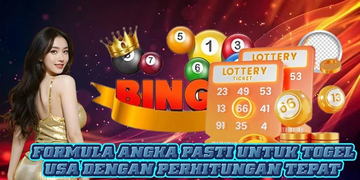 Formula Angka Pasti Untuk Togel USA Dengan Perhitungan Tepat