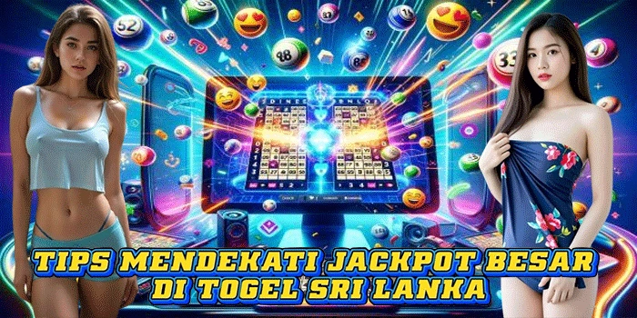 Tips Mendekati Jackpot Besar di Togel Sri Lanka