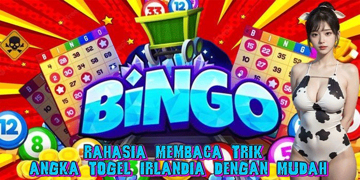Rahasia Membaca Trik Angka Togel Irlandia Dengan Mudah
